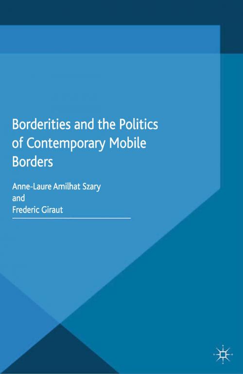 Cover of the book Borderities and the Politics of Contemporary Mobile Borders by A. Amilhat-Szary, F. Giraut, Palgrave Macmillan UK
