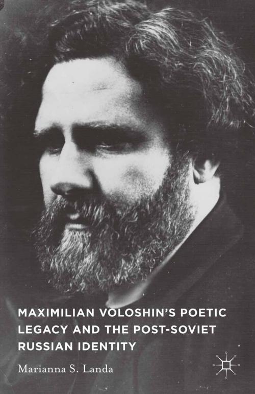 Cover of the book Maximilian Voloshin’s Poetic Legacy and the Post-Soviet Russian Identity by M. Landa, Palgrave Macmillan US