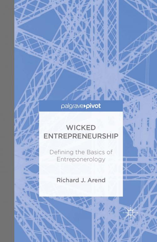 Cover of the book Wicked Entrepreneurship: Defining the Basics of Entreponerology by Richard J. Arend, Palgrave Macmillan US