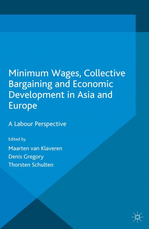 Cover of the book Minimum Wages, Collective Bargaining and Economic Development in Asia and Europe by Maarten van Klaveren, Denis Gregory, Thorsten Schulten, Palgrave Macmillan UK