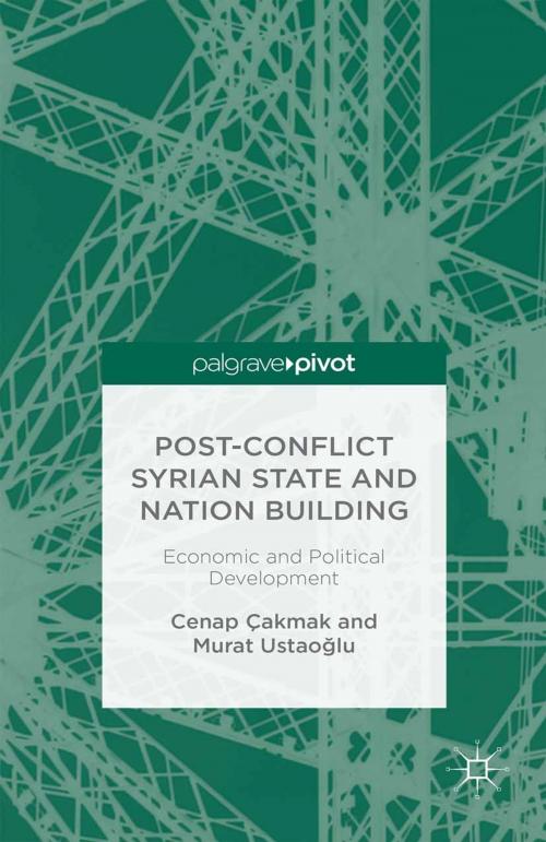 Cover of the book Post-Conflict Syrian State and Nation Building by C. Çakmak, M. Ustaoglu, Murat Ustao?lu, Palgrave Macmillan US