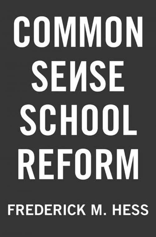 Cover of the book Common Sense School Reform by Frederick M. Hess, St. Martin's Press