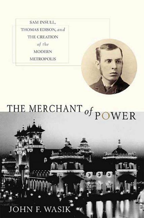 Cover of the book The Merchant of Power by John F. Wasik, St. Martin's Press