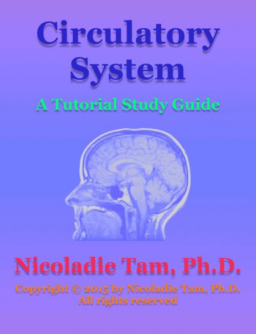 Cover of the book Circulatory System: A Tutorial Study Guide by Nicoladie Tam, Publishdrive