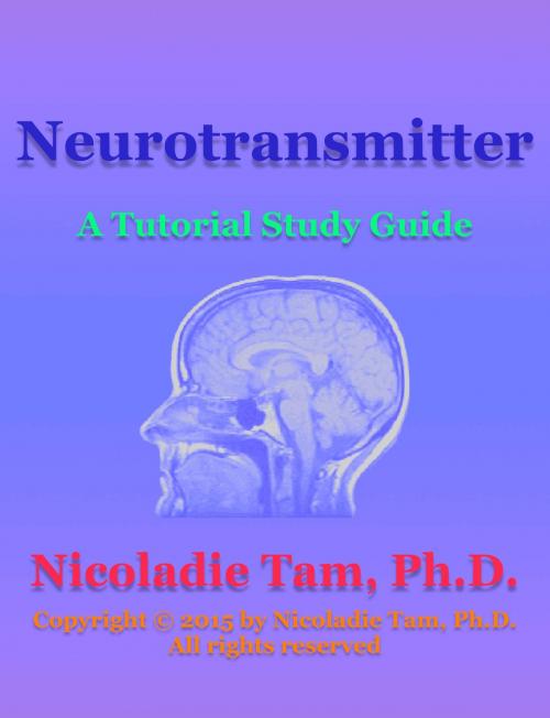 Cover of the book Neurotransmitter: A Tutorial Study Guide by Nicoladie Tam, Publishdrive