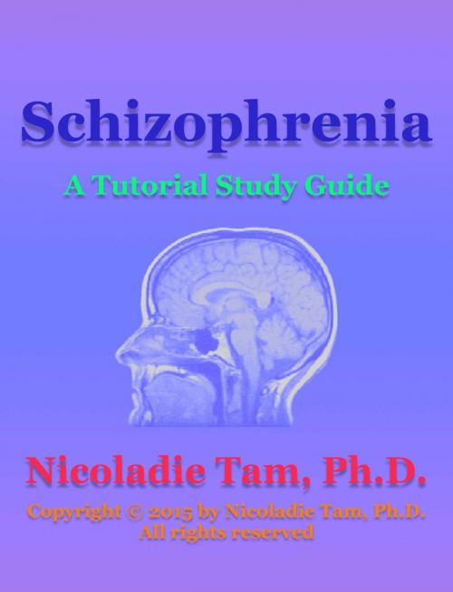 Cover of the book Schizophrenia: A Tutorial Study Guide by Nicoladie Tam, Nicoladie Tam