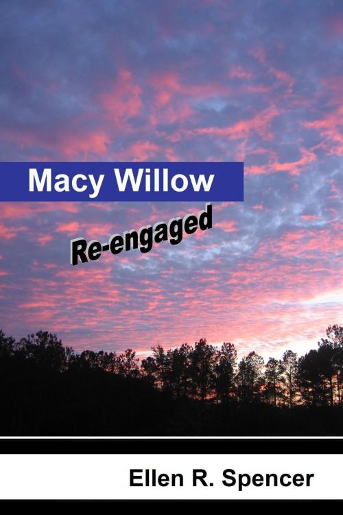 Cover of the book Macy Willow Re-engaged: Part 3 by Ellen Spencer, Ellen Spencer