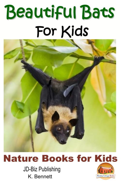 Cover of the book Beautiful Bats For Kids by K. Bennett, Mendon Cottage Books