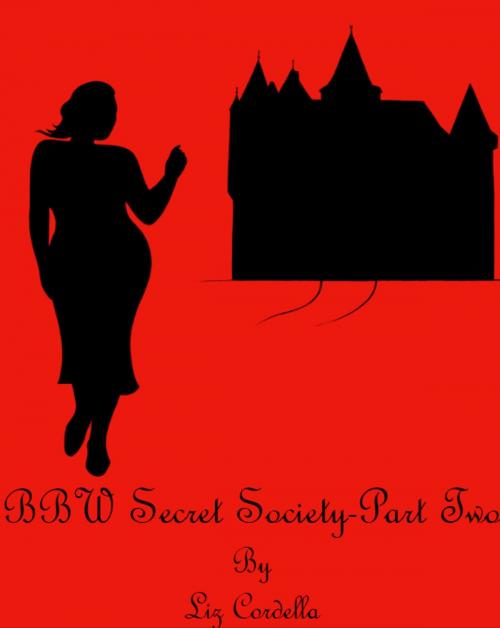 Cover of the book BBW Secret Society-Part Two by Liz Cordella, Liz Cordella