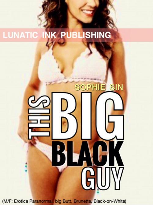 Cover of the book This Big Black Guy by Sophie Sin, Lunatic Ink Publishing