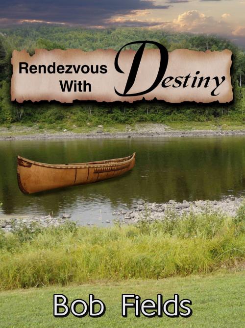 Cover of the book Rendezvous with Destiny by Bob Fields, Bob Fields