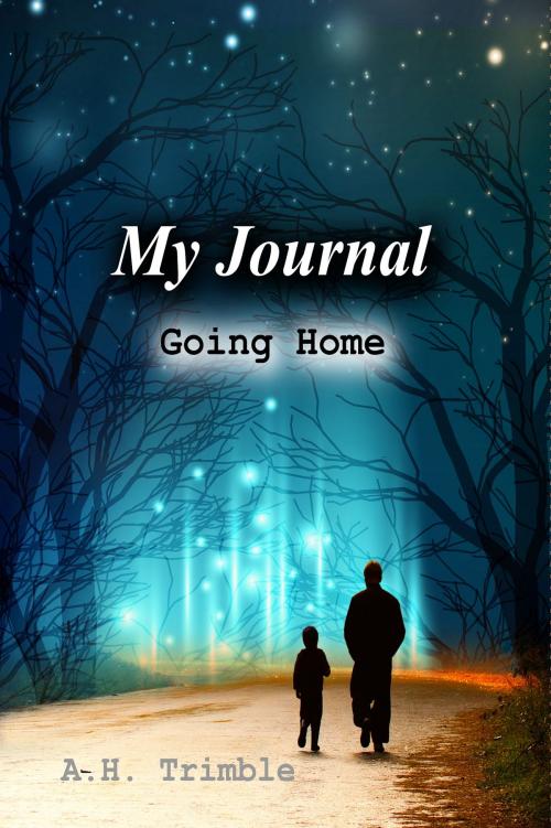 Cover of the book My Journal: Going Home by A.H. Trimble, A.H. Trimble