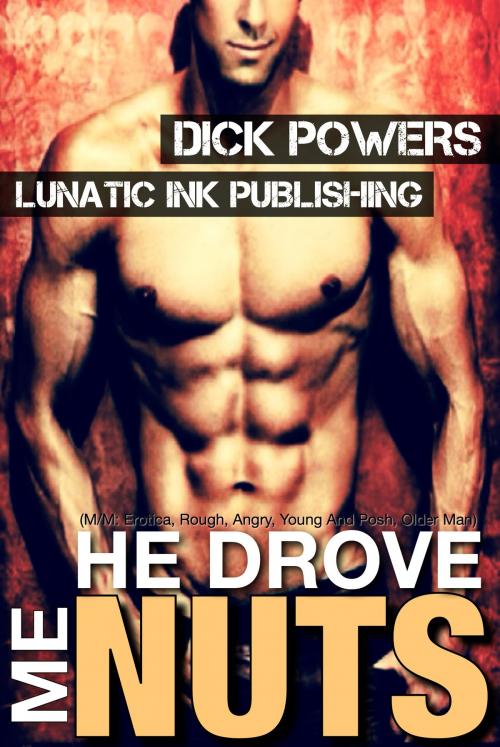 Cover of the book He Drove Me Nuts by Dick Powers, Lunatic Ink Publishing
