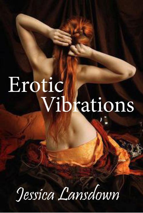 Cover of the book Erotic Vibrations by Jessica Lansdown, Jessica Lansdown