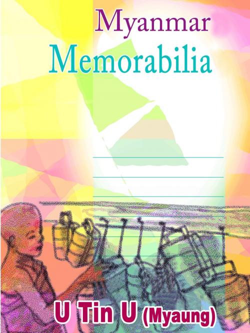 Cover of the book Myanmar Memorabilia by U Tin U (Myaung), Today Publishing House