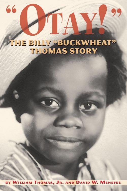 Cover of the book Otay! The Billy "Buckwheat" Thomas Story by William Thomas, Jr., BearManor Media