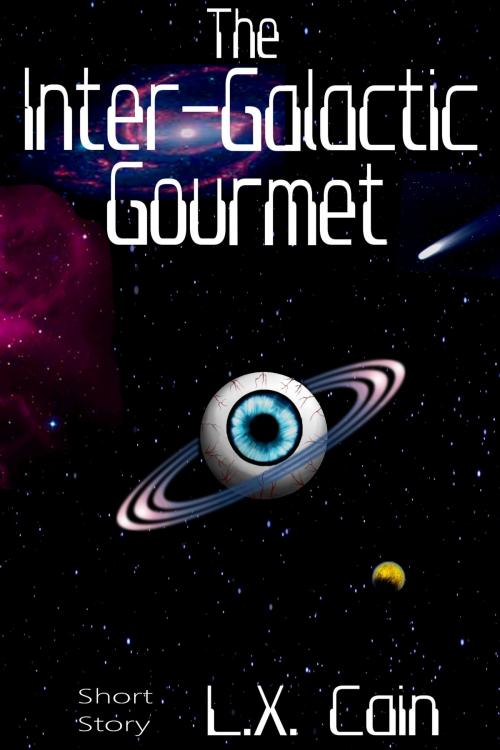 Cover of the book The Inter-Galactic Gourmet by L.X. Cain, L.X. Cain