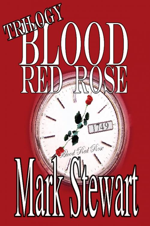 Cover of the book Blood Red Rose Trilogy by Mark Stewart, Mark Stewart