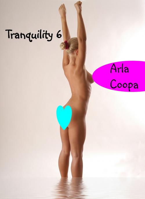 Cover of the book Tranquility 6 by Arla Coopa, Arla Coopa