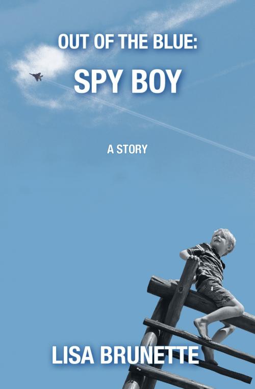 Cover of the book Out of the Blue: Spy Boy by Lisa Brunette, Lisa Brunette