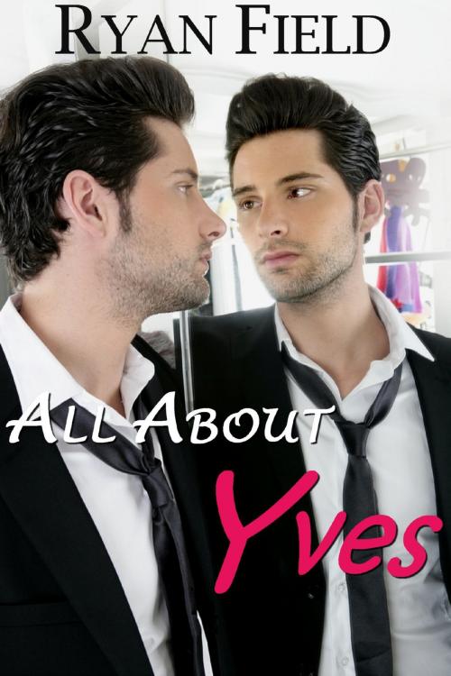 Cover of the book All About Yves by Ryan Field, Ryan Field