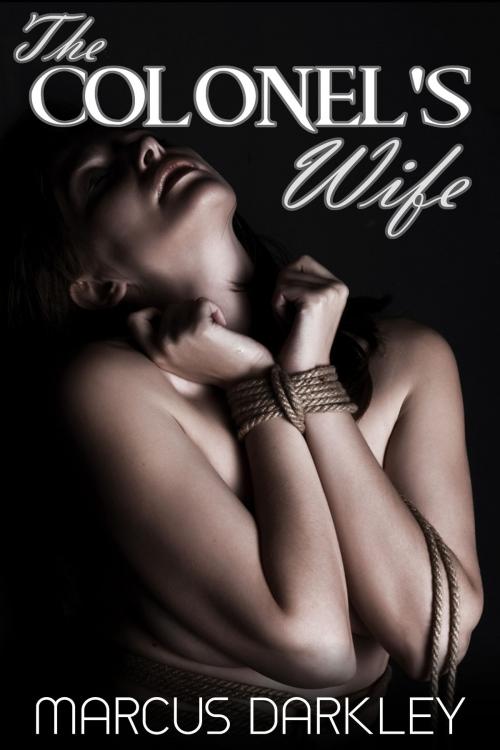 Cover of the book The Colonel's Wife by Marcus Darkley, Erotic Dreams