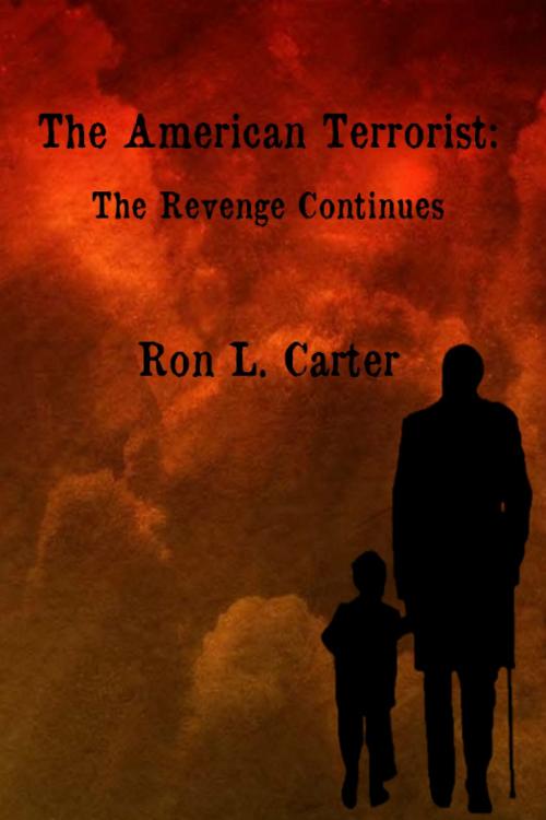Cover of the book The American Terrorist: The Revenge Continues by Ron L. Carter, Ron L. Carter