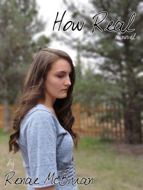 Cover of the book How Real by Renae McBrian, Renae McBrian