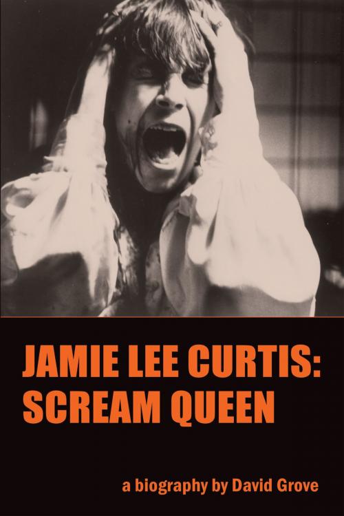 Cover of the book Jamie Lee Curtis: Scream Queen by David Grove, BearManor Media