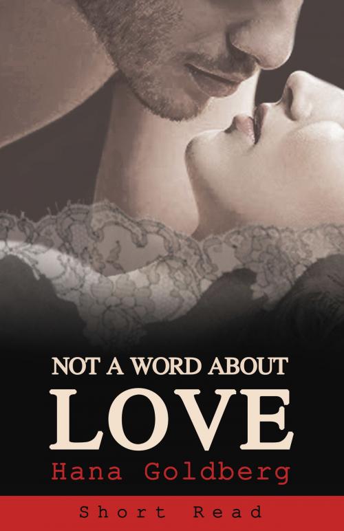 Cover of the book Not a Word About Love: Short Read by Hana Goldberg, Hana Goldberg