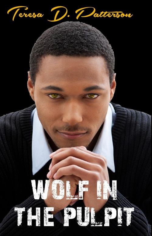 Cover of the book Wolf in the Pulpit by Teresa D. Patterson, Teresa D. Patterson
