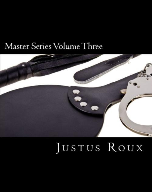 Cover of the book Master Series Volume Three by Justus Roux, Justus Roux