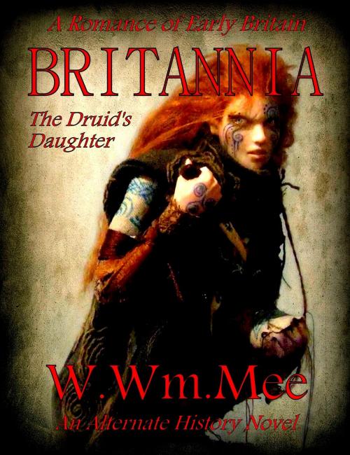 Cover of the book BRITANNIA 'The Druid's Daughter' by W.Wm. Mee, W.Wm. Mee