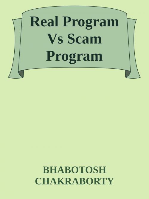 Cover of the book Real Program Vs Scam Program by Bhabotosh Chakraborty, Bhabotosh Chakraborty