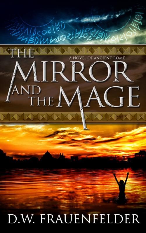 Cover of the book The Mirror and the Mage by D.W. Frauenfelder, David Frauenfelder