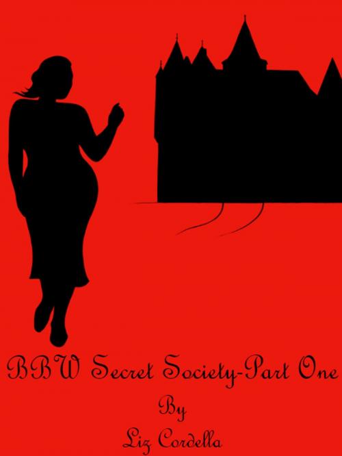 Cover of the book BBW Secret Society-Part One by Liz Cordella, Liz Cordella