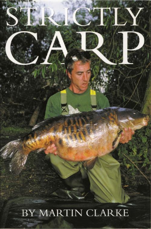 Cover of the book Strictly Carp: Martin Clarke by Martin Clarke, BigCarpMagazine