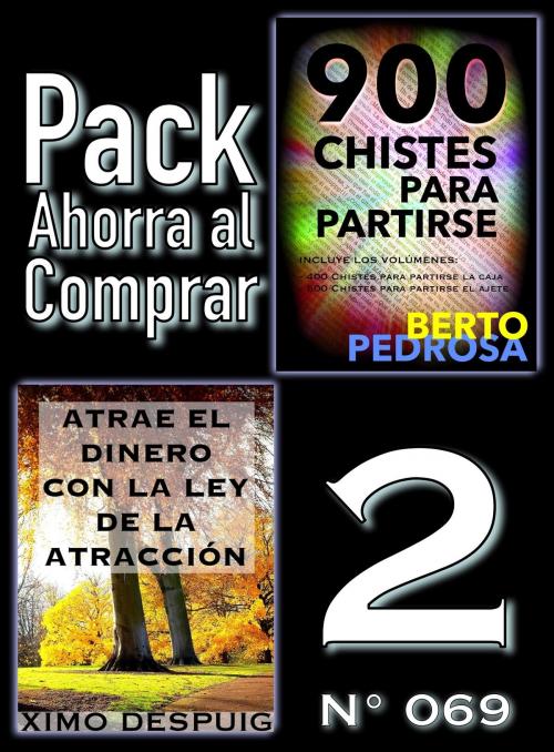 Cover of the book Pack Ahorra al Comprar 2 (Nº 069): Atrae el dinero con la ley de la atracción & 900 Chistes para partirse by Ximo Despuig, Berto Pedrosa, PROMeBOOK