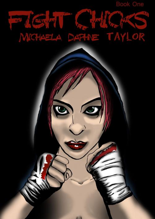 Cover of the book Fight Chicks by Michaela Daphne Taylor, Michaela Daphne Taylor