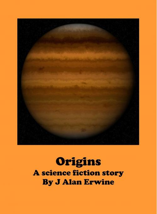 Cover of the book Origins by J Alan Erwine, J Alan Erwine