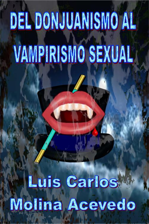Cover of the book Del Donjuanismo al Vampirismo Sexual by Luis Carlos Molina Acevedo, Luis Carlos Molina Acevedo