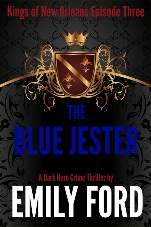 Cover of the book The Blue Jester (Episode Three, Kings of New Orleans Series) by Emily Ford, Emily Ford