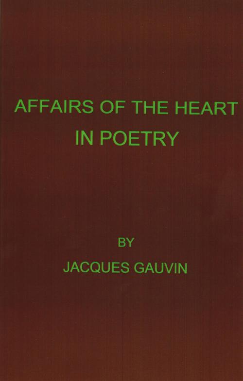Cover of the book Affairs Of The Heart In Poetry by Jacques Gauvin, Jacques Gauvin