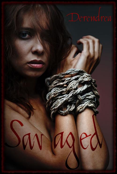Cover of the book Savaged ~ Barbarian Erotica by Derendrea, Derendrea