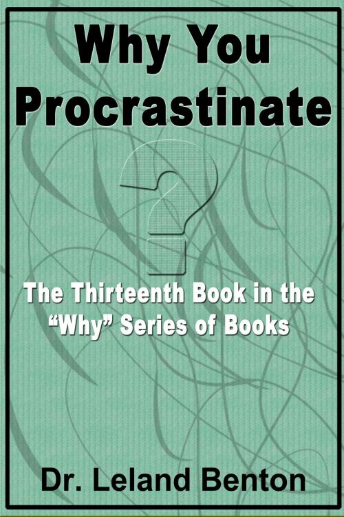 Cover of the book Why You Procrastinate by Dr. Leland Benton, Dr. Leland Benton