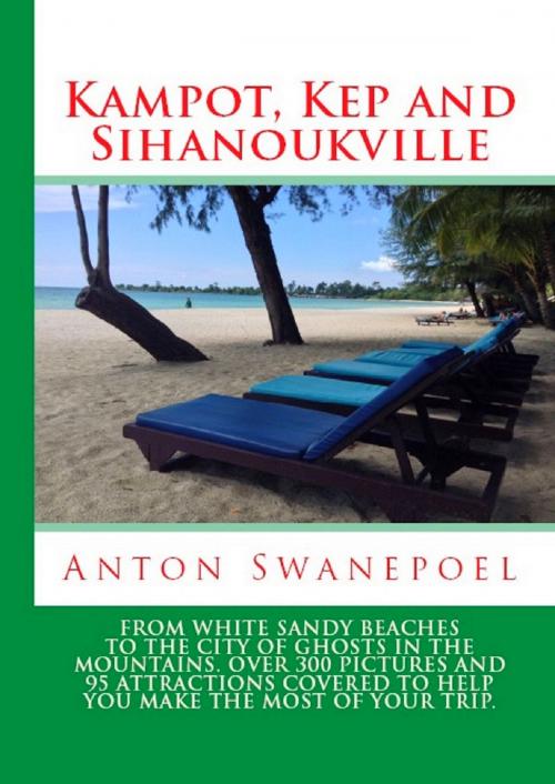 Cover of the book Kampot, Kep and Sihanoukville by Anton Swanepoel, Anton Swanepoel