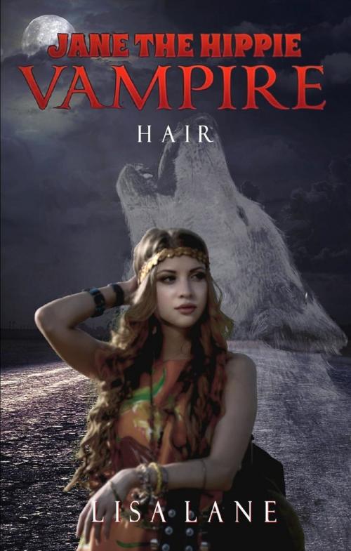 Cover of the book Jane the Hippie Vampire: Hair by Lisa Lane, Lisa Lane
