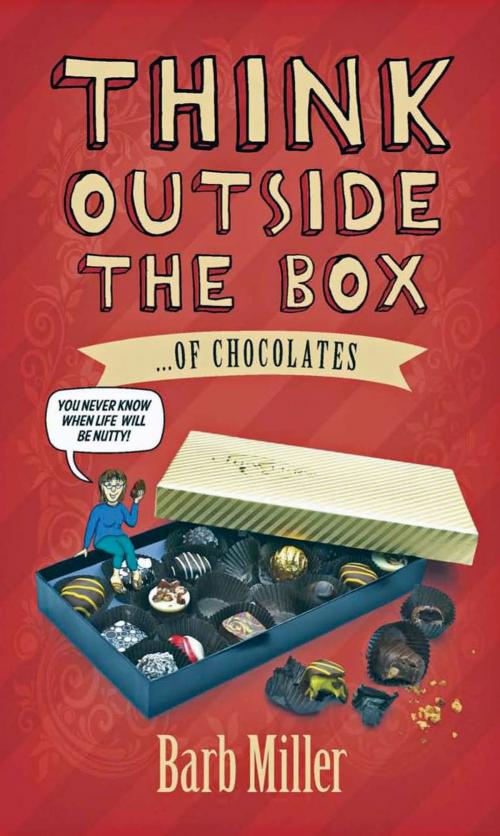 Cover of the book Think Outside The Box... of Chocolates by Barb Miller, A-Argus Better Book Publishers