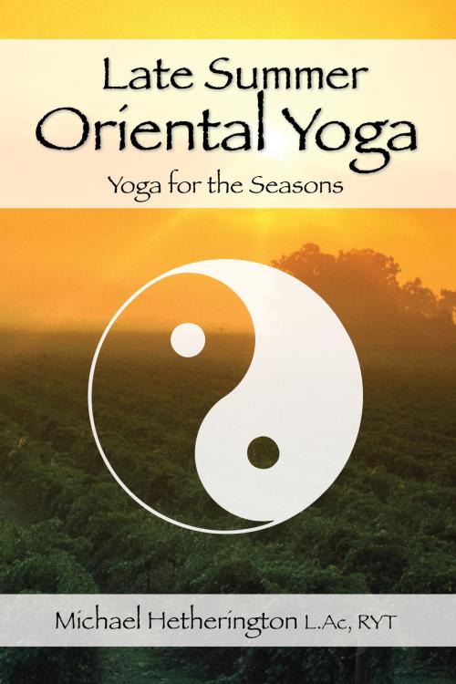 Cover of the book Late Summer Oriental Yoga: Taoist and Hatha yoga for the Seasons by Michael Hetherington, Michael Hetherington