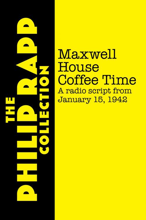 Cover of the book Maxwell House Coffee Time: January 15, 1942 (radio script) by Philip Rapp, BearManor Media